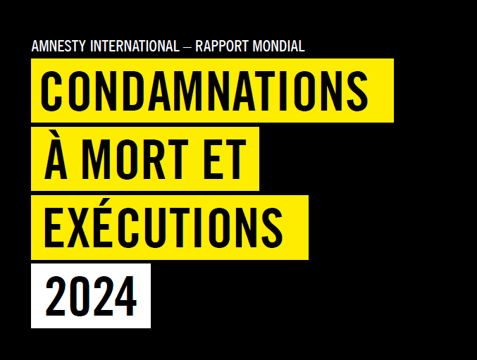 Rapport mondial d'Amnesty International sur les condamnations à mort et exécutions en 2024