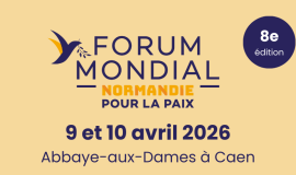 Rendez-vous les 9 & 10 avril 2026 pour la huitième édition du Forum mondial Normandie pour la Paix