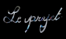 Le Projet